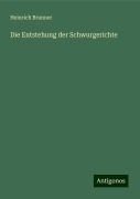 Die Entstehung der Schwurgerichte - Heinrich Brunner