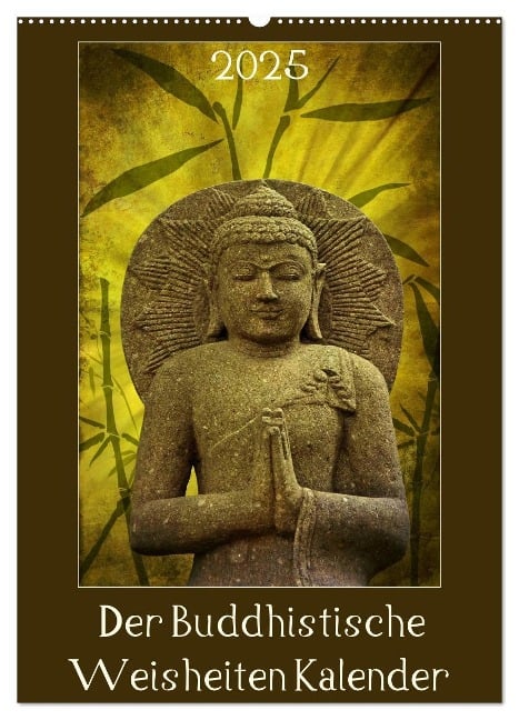 Der Buddhistische Weisheiten Kalender (Wandkalender 2025 DIN A2 hoch), CALVENDO Monatskalender - AD DESIGN Photo PhotoArt Dölling