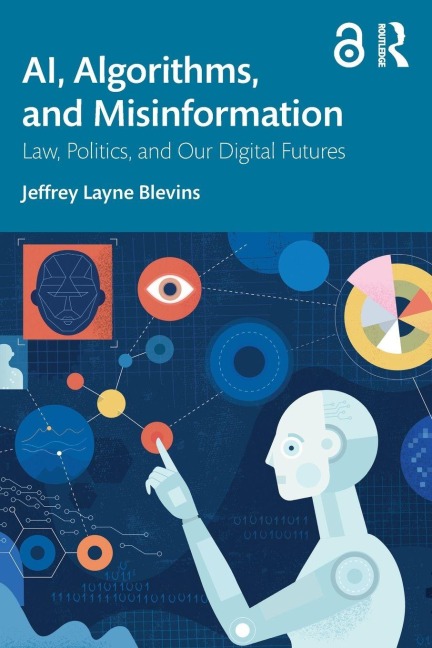 Ai, Algorithms, and Misinformation - Jeffrey Layne Blevins