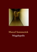 Cover-Bild zum Titel 'Megalopolis' von 'Marcel Sommerick'