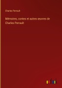 Cover-Bild zum Titel 'Mémoires, contes et autres ¿uvres de Charles Perrault' von 'Charles Perrault'
