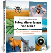 Cover-Bild zum Titel 'Fotografieren lernen von A bis Z' von 'Simone Hoffmann, Rainer Hoffmann'