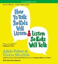 Cover-Bild zum Titel 'How to Talk So Kids Will Listen & Listen So Kids Will Talk' von 'Adele Faber, Elaine Mazlish'