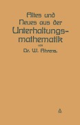 Cover-Bild zum Titel 'Altes und Neues aus der Unterhaltungsmathematik' von 'W. Ahrens'