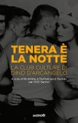 Cover-Bild zum Titel 'Tenera è la notte. La club culture di Dino D'Arcangelo' von ''