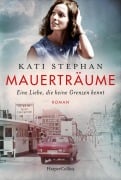 Cover-Bild zum Titel 'Mauerträume' von 'Kati Stephan'