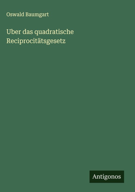 Uber das quadratische Reciprocitätsgesetz - Oswald Baumgart
