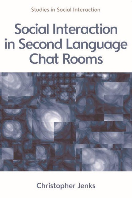 Social Interaction in Second Language Chat Rooms - Christopher Jenks