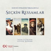 Cover-Bild zum Titel 'Dünyayi Etkileyen Tablolariyla Seckin Ressamlar' von 'Güven Baykan'