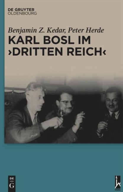 Karl Bosl im "Dritten Reich" - Peter Herde, Benjamin Z. Kedar