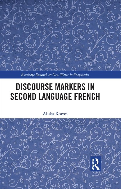 Discourse Markers in Second Language French - Alisha Reaves