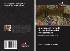 Cover-Bild zum Titel 'La prospettiva nella pittura italiana del Rinascimento' von 'Saida Aoulad Mouh Seddik'