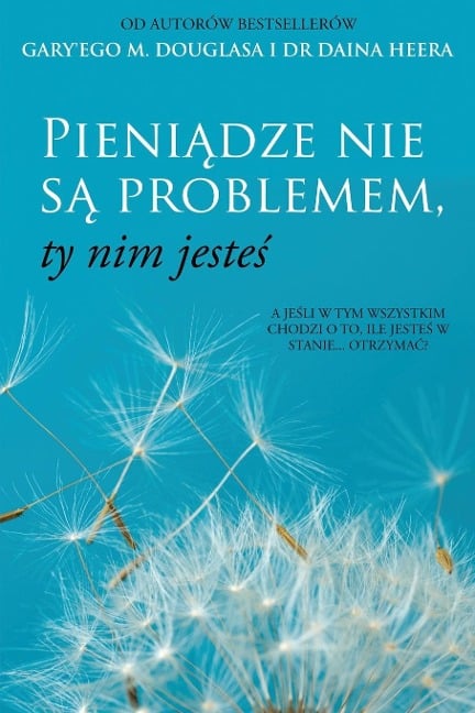 Pieni¿dze nie s¿ problemem, ty nim jeste¿ (Polish) - Gary M. Douglas, Dain Heer