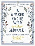 In unsrer Küche wird weiter gedruckt - Laura Sofie Hantke, Lucas Grassmann