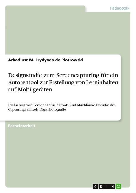 Designstudie zum Screencapturing für ein Autorentool zur Erstellung von Lerninhalten auf Mobilgeräten - Arkadiusz M. Frydyada De Piotrowski