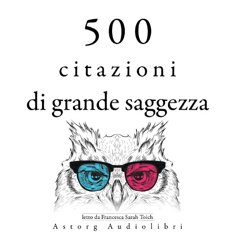 500 citazioni da grande saggezza - Marcus Aurelius, Mother Teresa of Calcutta, Gautama Bouddha, Mahatma Gandhi, Martin Luther King