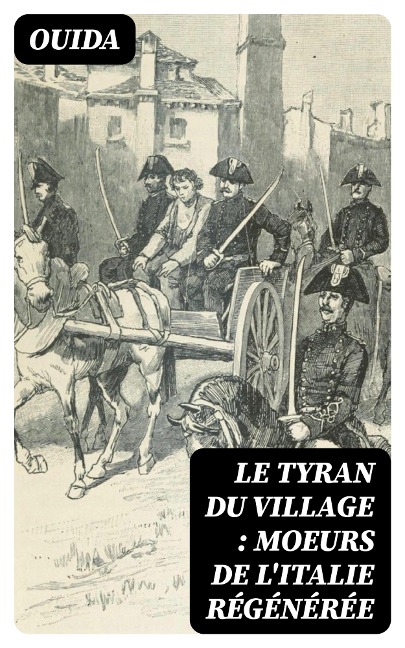 Le tyran du village : moeurs de l'Italie régénérée - Ouida