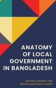 Cover-Bild zum Titel 'Anatomy of Local Government in Bangladesh' von 'Jannatul Ferdous, Mohammad Razaul'