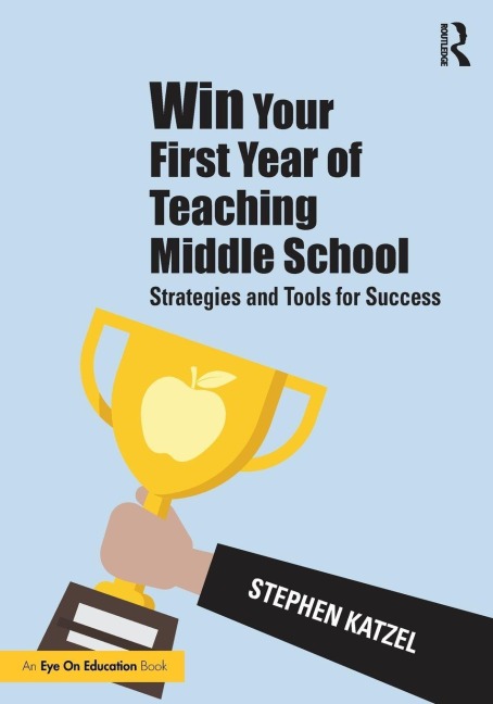Win Your First Year of Teaching Middle School - Stephen Katzel