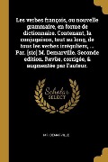 Cover-Bild zum Titel 'Les verbes françois, ou nouvelle grammaire, en forme de dictionnaire. Contenant, la conjugaison, tout au long, de tous les verbes irréguliers, ... Par' von 'Demarville'
