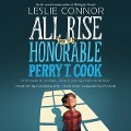 All Rise for the Honorable Perry T. Cook - Leslie Connor