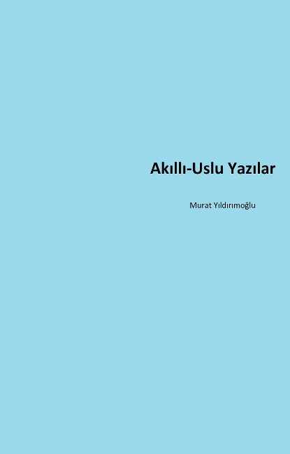 Akilli-Uslu Yazilar - Murat Yildirimoglu
