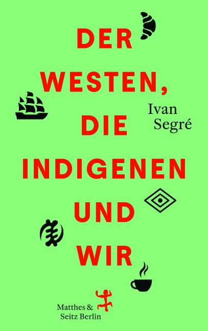 Der Westen, die Indigenen und wir - Ivan Segré