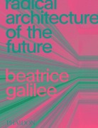 Cover-Bild zum Titel 'Radical Architecture of the Future' von 'Beatrice Galilee'