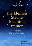 Cover-Bild zum Titel 'Die kleinen Sterne leuchten immer - Briefe einer Sternenkindmutter' von 'Tanja Wenz'