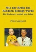 Wie der Krebs bei Kindern besiegt wurde - Fritz Lampert