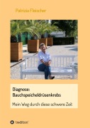 Cover-Bild zum Titel 'Diagnose: Bauchspeicheldrüsenkrebs' von 'Patrizia Fleischer'