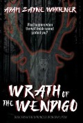 Cover-Bild zum Titel 'Wrath of the Wendigo' von 'Adam Zayne Whitener'