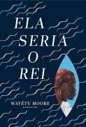 Ela Seria o Rei - Wayétu Moore