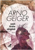 Cover-Bild zum Titel 'Yasli Kralin Sürgünü' von 'Arno Geiger'