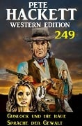 Gunlock und die raue Sprache der Gewalt: Pete Hackett Western Edition 249 - Pete Hackett
