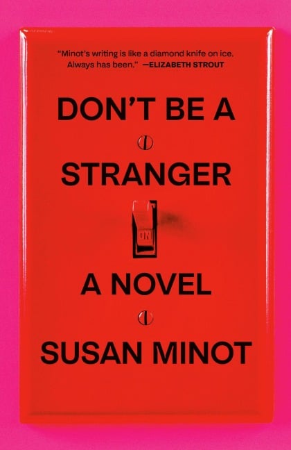 Don't Be a Stranger - Susan Minot