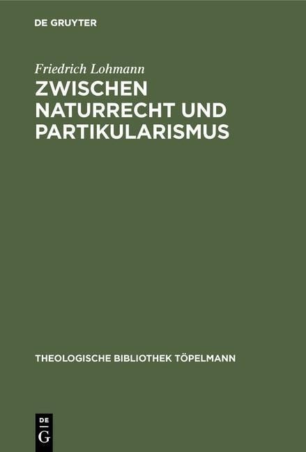 Zwischen Naturrecht und Partikularismus - Friedrich Lohmann