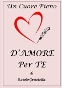 Cover-Bild zum Titel 'Un cuore pieno d'amore per Te' von 'Graziella Rotolo'