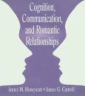 Cover-Bild zum Titel 'Cognition, Communication, and Romantic Relationships' von 'James M. Honeycutt, James G. Cantrill'