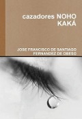 Cover-Bild zum Titel 'Cazadores Noho Kaka' von 'Jose Fra De Santiago Fernandez De Obeso'