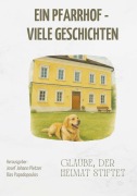 Cover-Bild zum Titel 'Ein Pfarrhof - viele Geschichten' von 'Josef Johann Pletzer'