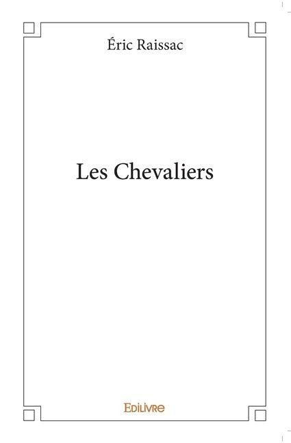 Les Chevaliers - Éric Raissac