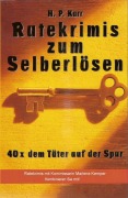 Cover-Bild zum Titel 'Ratekrimis zum Selberlösen : 40 x dem Täter auf der Spur' von 'H. P. Karr'