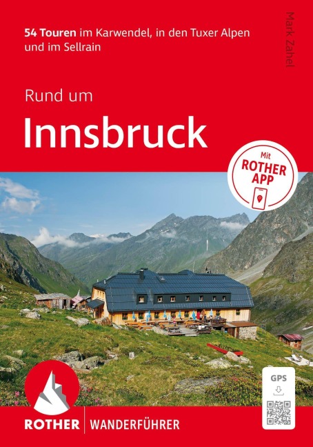 ROTHER Wanderführer Rund um Innsbruck. 54 Touren im Karwendel, in den Tuxer Alpen und im Sellrain - Mark Zahel