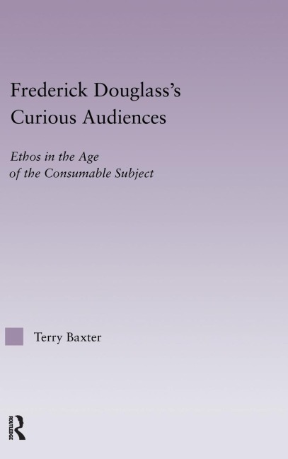 Frederick Douglass's Curious Audiences - Terry Baxter