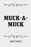 Cover-Bild zum Titel 'Muck-A-Muck' von 'Bret Harte'