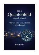 Cover-Bild zum Titel 'Das Quantenfeld - einfach erklärt' von 'Silvano B'