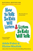Cover-Bild zum Titel 'How to Talk So Kids Will Listen & Listen So Kids Will Talk' von 'Adele Faber, Elaine Mazlish'