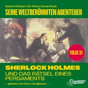 Cover-Bild zum Titel 'Sherlock Holmes und das Rätsel eines Pergaments (Seine weltberühmten Abenteuer, Folge 31)' von 'Arthur Conan Doyle, Edward Graham'