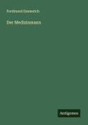 Cover-Bild zum Titel 'Der Medizinmann' von 'Ferdinand Emmerich'